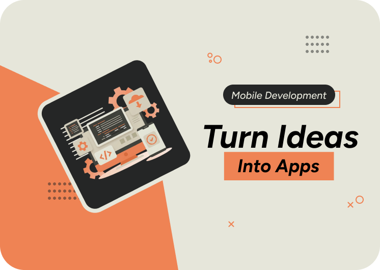 Mobile App Development That Turns Ideas Into Products